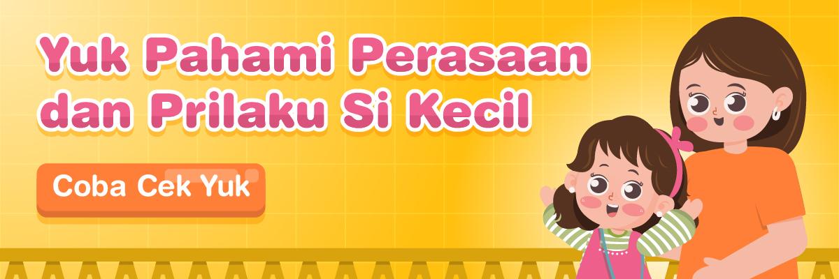 Yuk Pahami Perasaan dan Perilaku Si Kecil